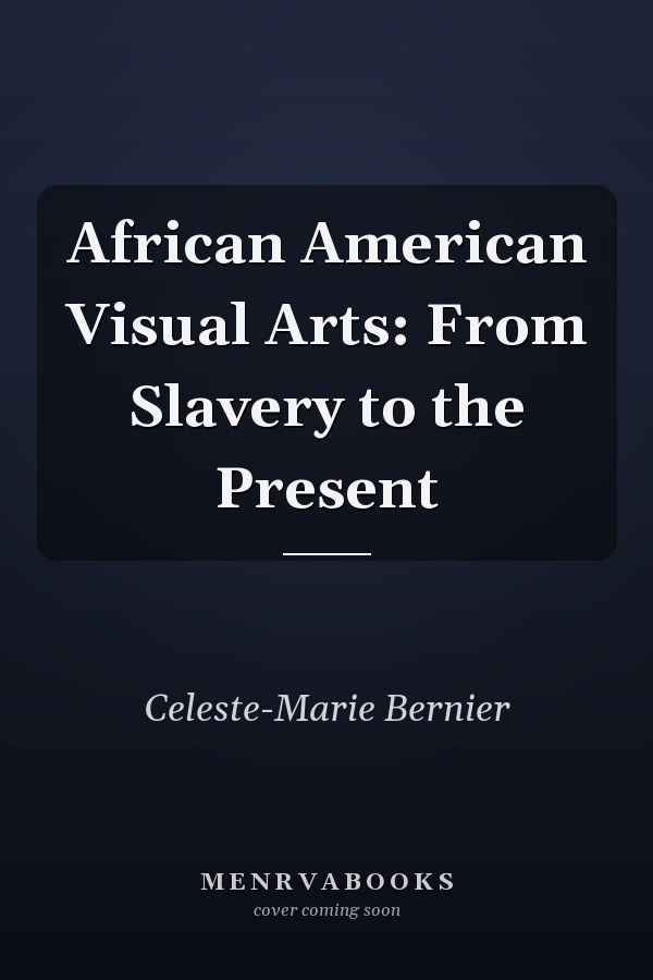 African American Visual Arts: From Slavery to the Present