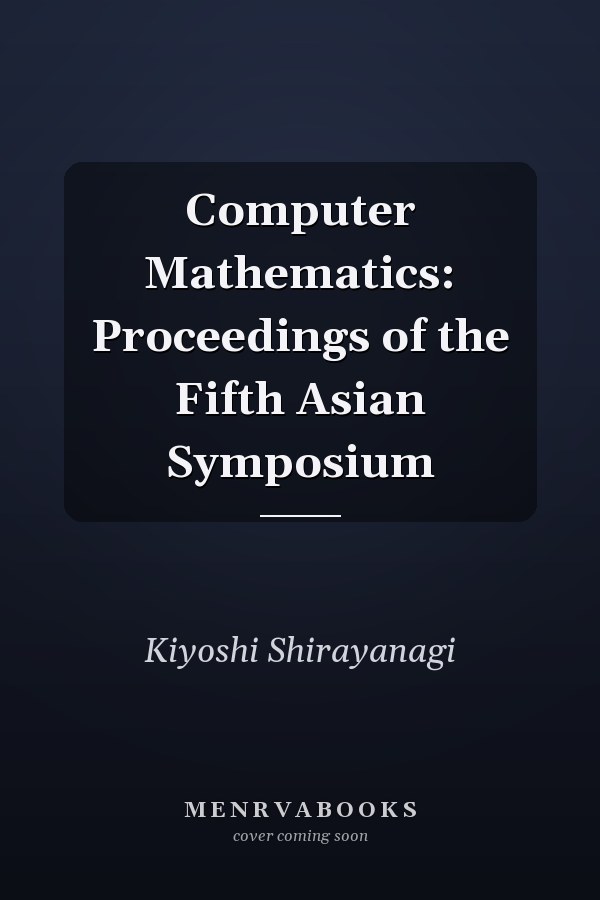 Computer Mathematics: Proceedings of the Fifth Asian Symposium