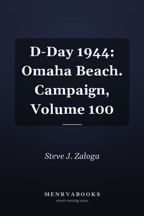 D-Day 1944: Omaha Beach. Campaign, Volume 100