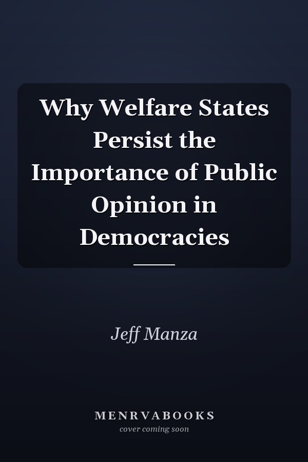Why Welfare States Persist the Importance of Public Opinion in Democracies