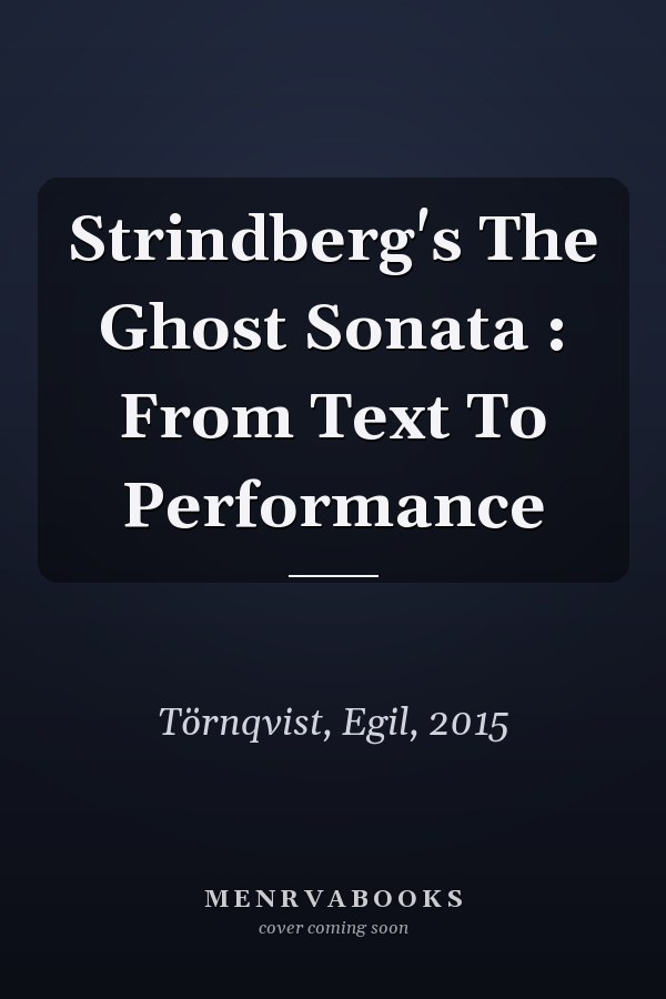 Strindberg's The Ghost Sonata : From Text To Performance