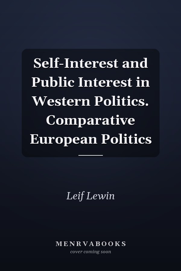 Self-Interest and Public Interest in Western Politics. Comparative European Politics