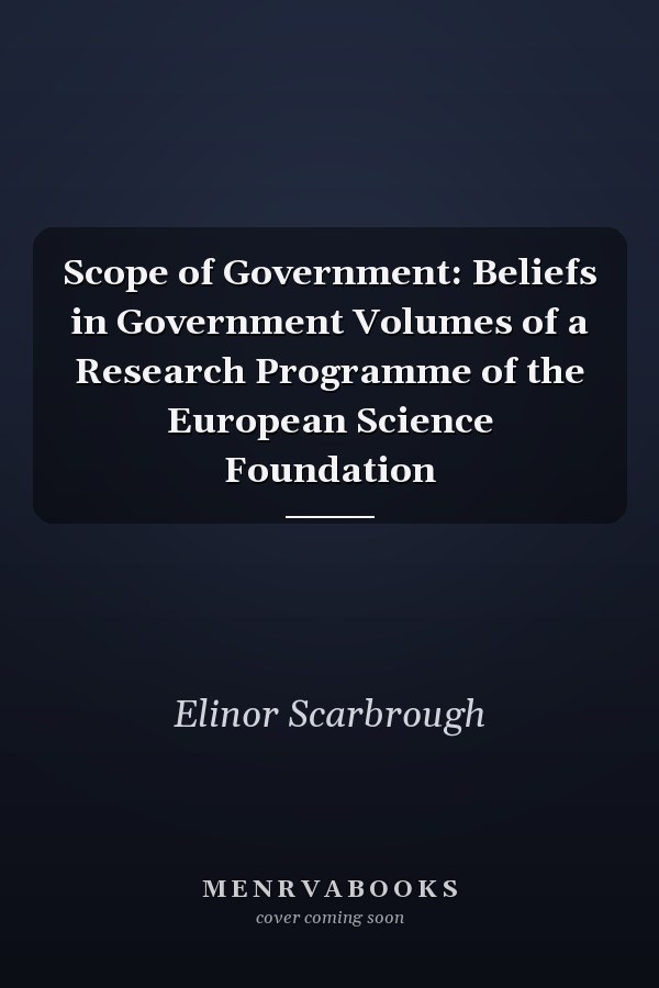 Scope of Government: Beliefs in Government Volumes of a Research Programme of the European Science Foundation