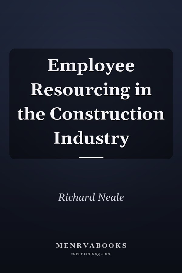 Employee Resourcing in the Construction Industry