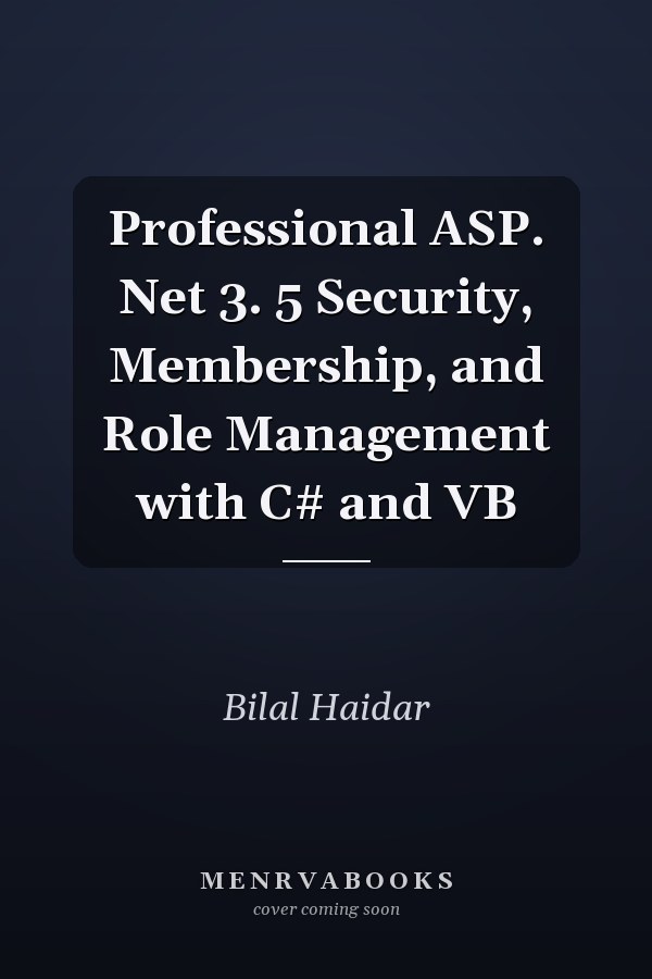 Professional ASP. Net 3. 5 Security, Membership, and Role Management with C# and VB