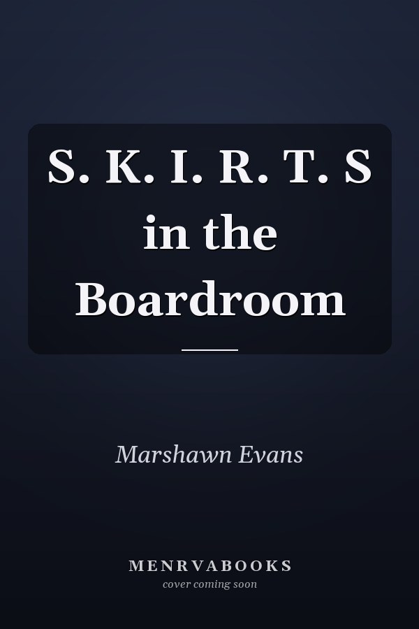 S. K. I. R. T. S in the Boardroom