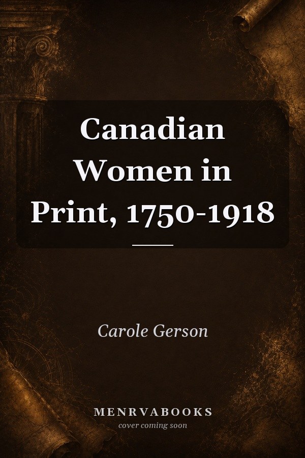 Canadian Women in Print, 1750-1918