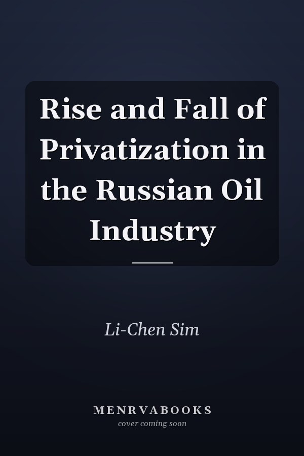 Rise and Fall of Privatization in the Russian Oil Industry