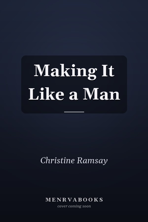 Making It Like a Man
