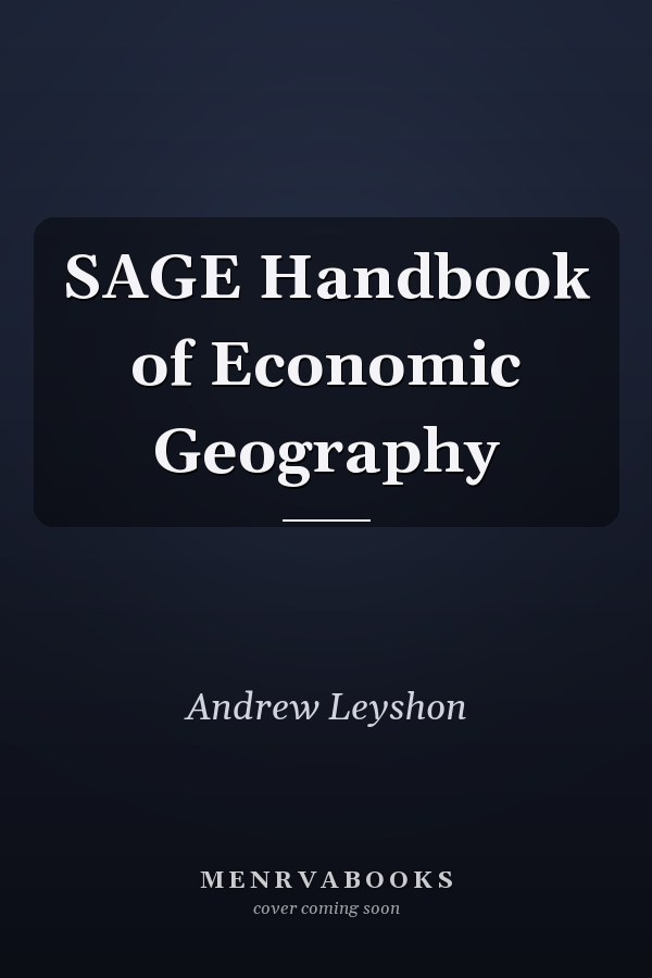 SAGE Handbook of Economic Geography