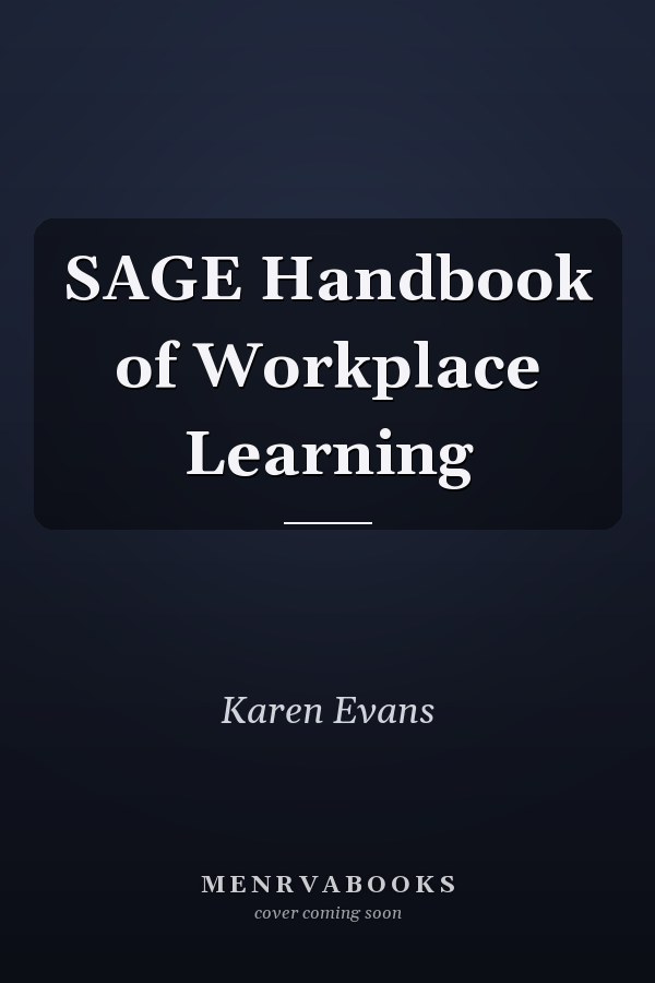 SAGE Handbook of Workplace Learning