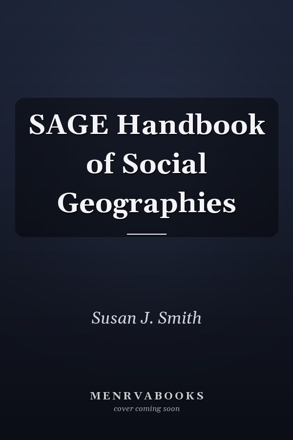 SAGE Handbook of Social Geographies
