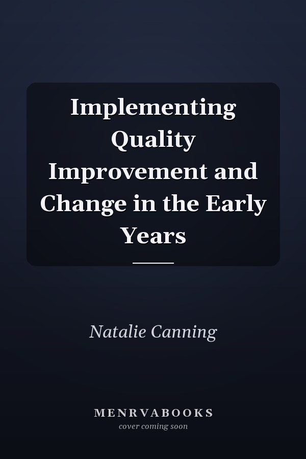 Implementing Quality Improvement and Change in the Early Years
