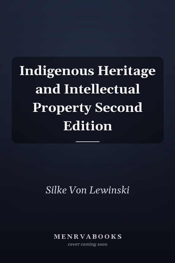 Indigenous Heritage and Intellectual Property Second Edition