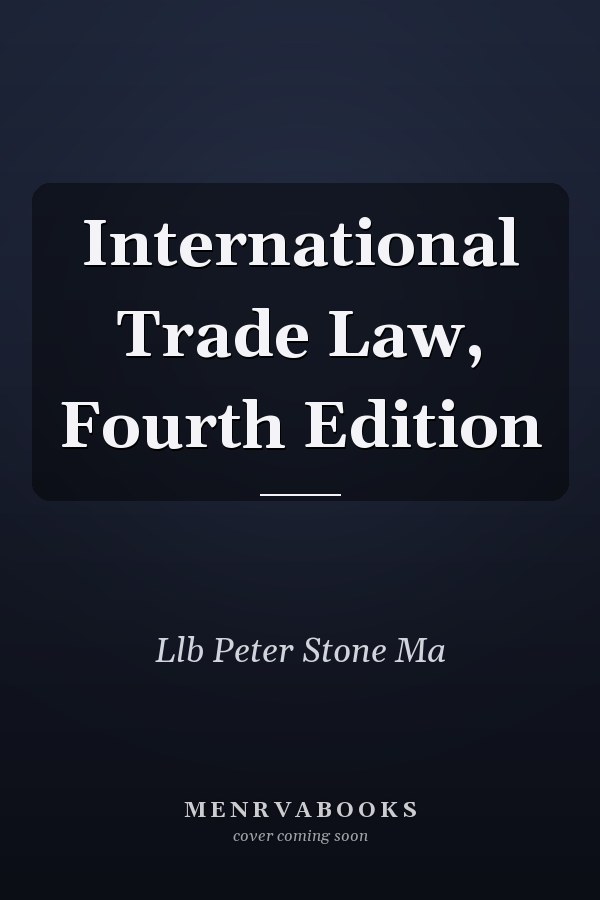 International Trade Law, Fourth Edition