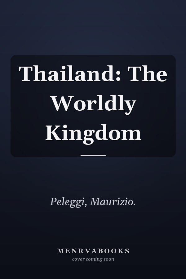 Thailand: The Worldly Kingdom