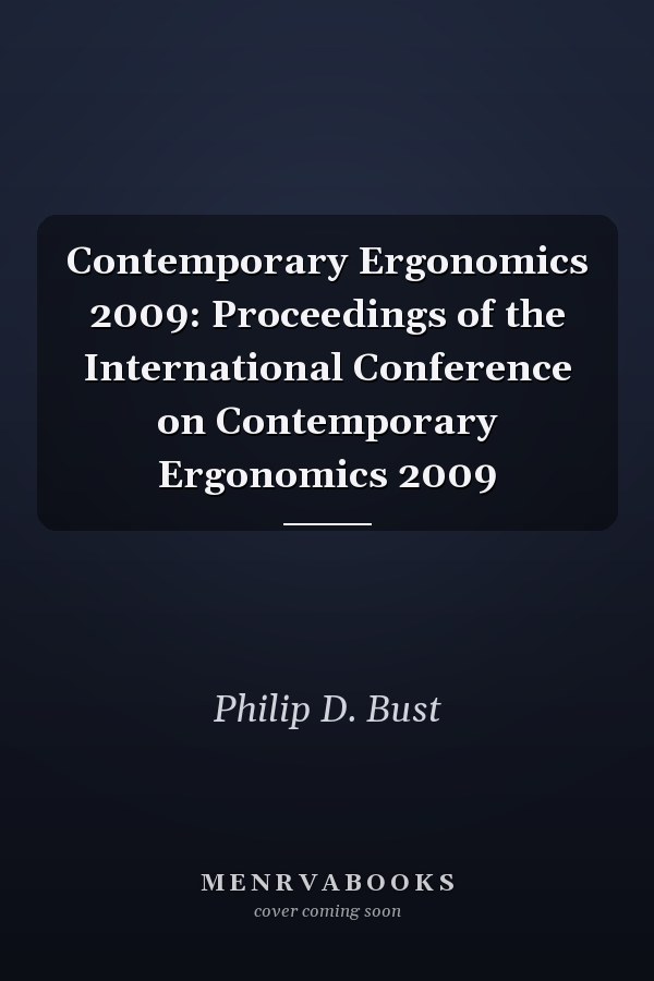 Contemporary Ergonomics 2009: Proceedings of the International Conference on Contemporary Ergonomics 2009