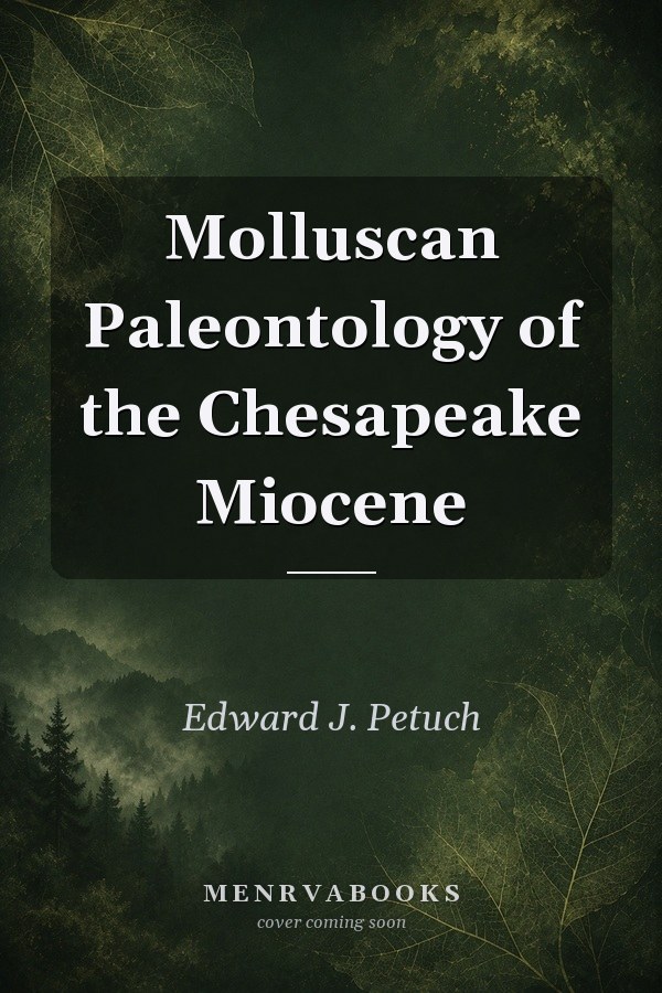 Molluscan Paleontology of the Chesapeake Miocene