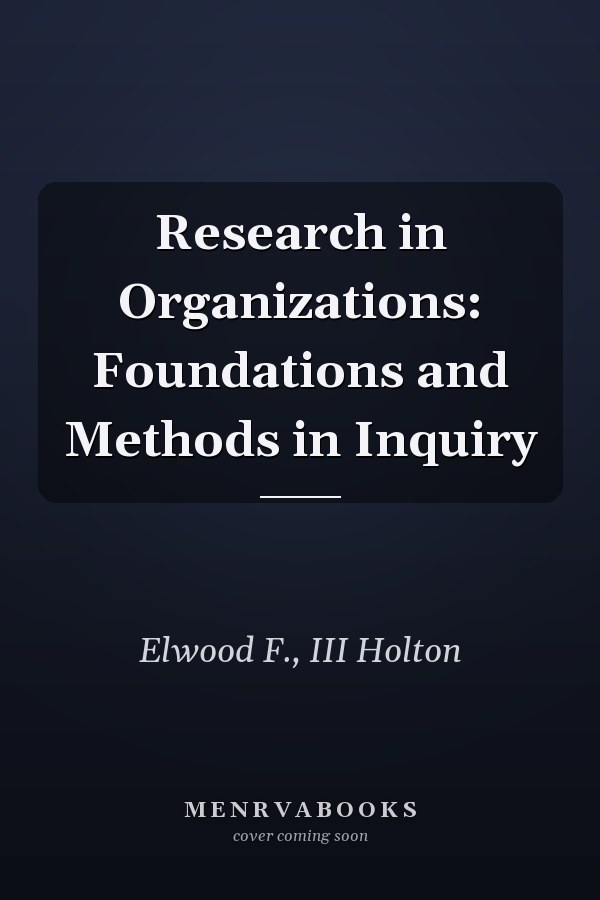 Research in Organizations: Foundations and Methods in Inquiry