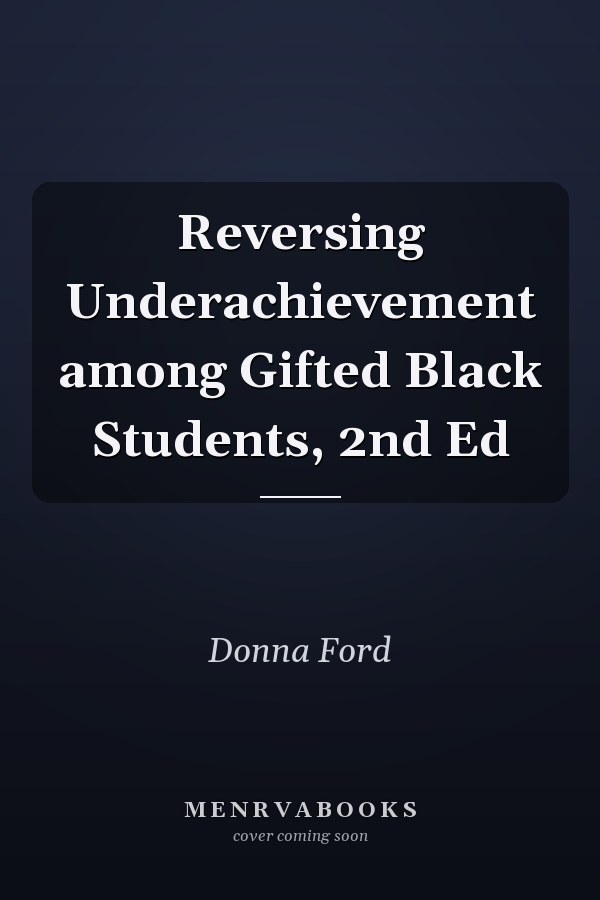 Reversing Underachievement among Gifted Black Students, 2nd Ed