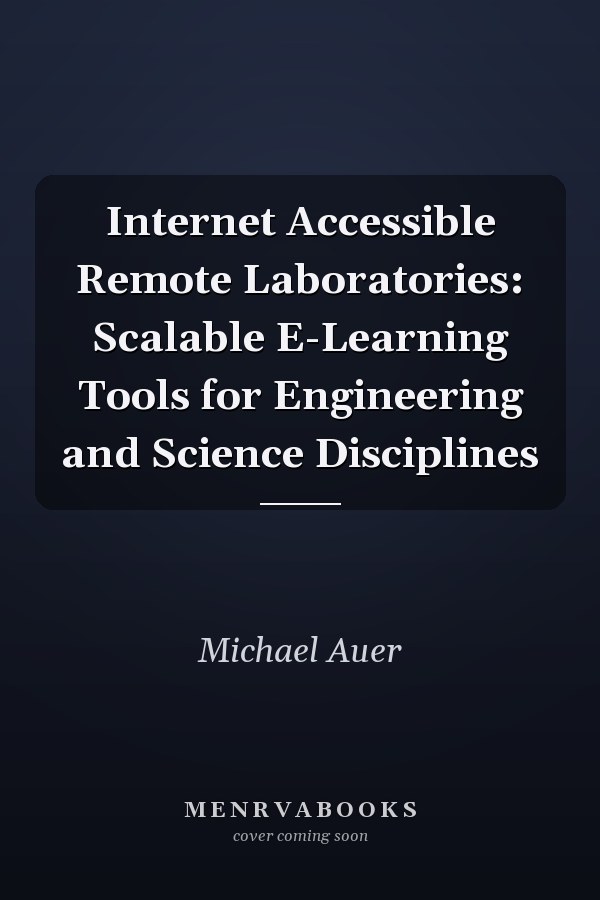 Internet Accessible Remote Laboratories: Scalable E-Learning Tools for Engineering and Science Disciplines