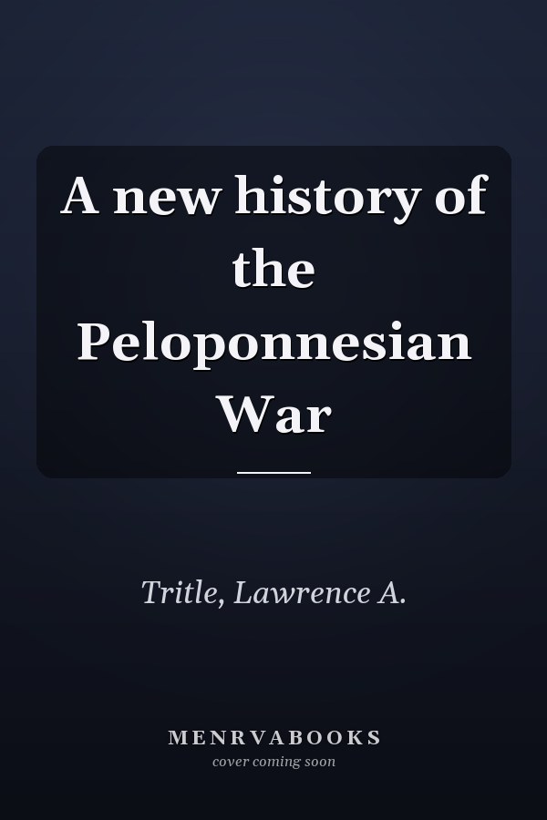 A new history of the Peloponnesian War