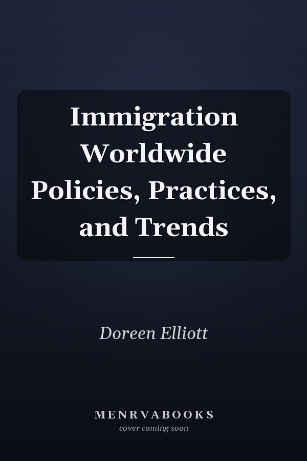 Immigration Worldwide Policies, Practices, and Trends