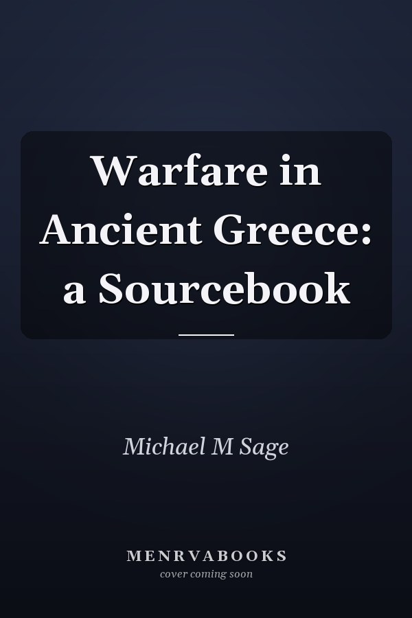 Warfare in Ancient Greece: a Sourcebook