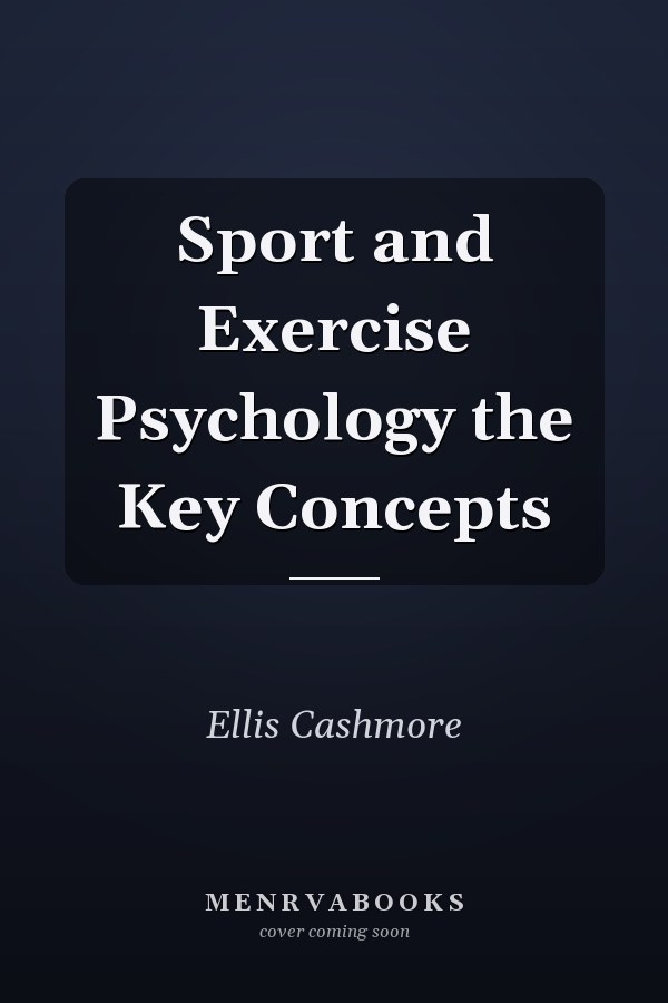 Sport and Exercise Psychology the Key Concepts