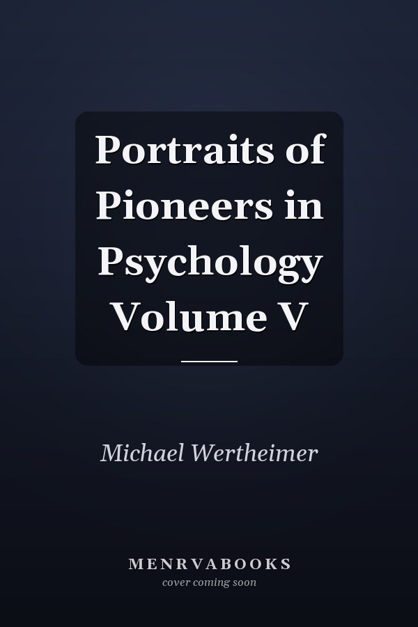 Portraits of Pioneers in Psychology Volume V