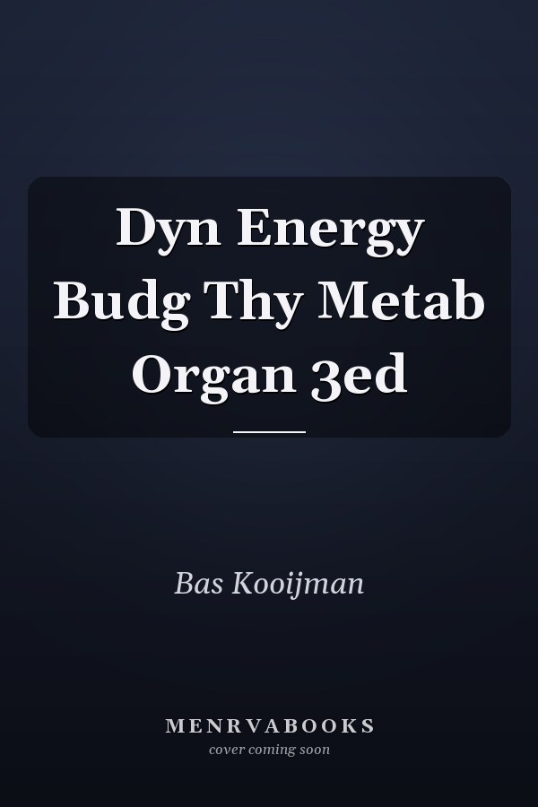 Dyn Energy Budg Thy Metab Organ 3ed
