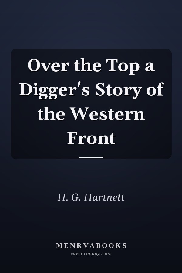 Over the Top a Digger's Story of the Western Front