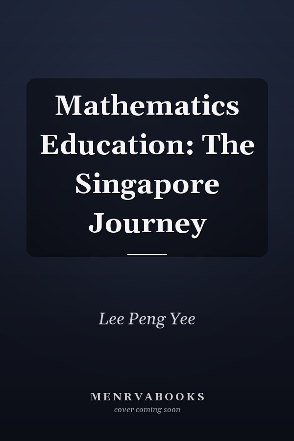 Mathematics Education: The Singapore Journey