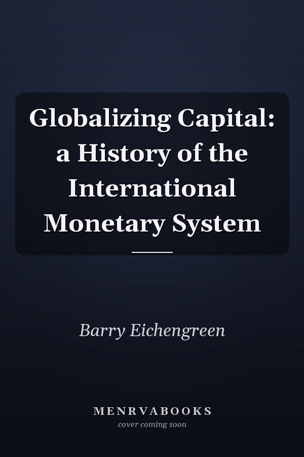 Globalizing Capital: a History of the International Monetary System