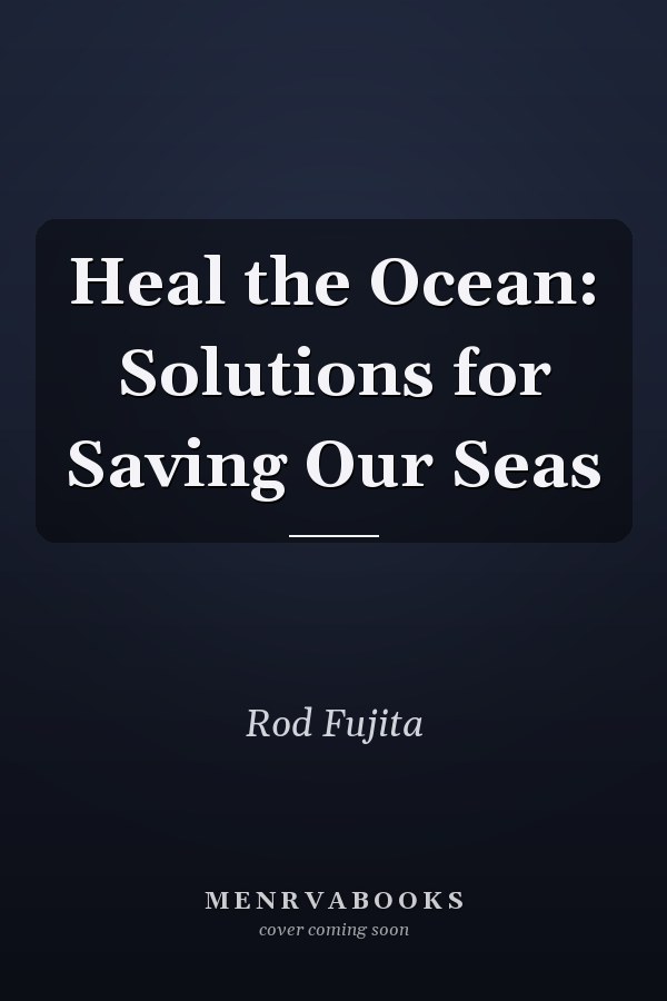 Heal the Ocean: Solutions for Saving Our Seas
