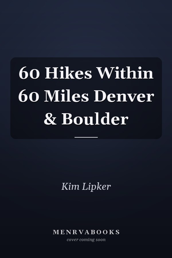 60 Hikes Within 60 Miles Denver & Boulder