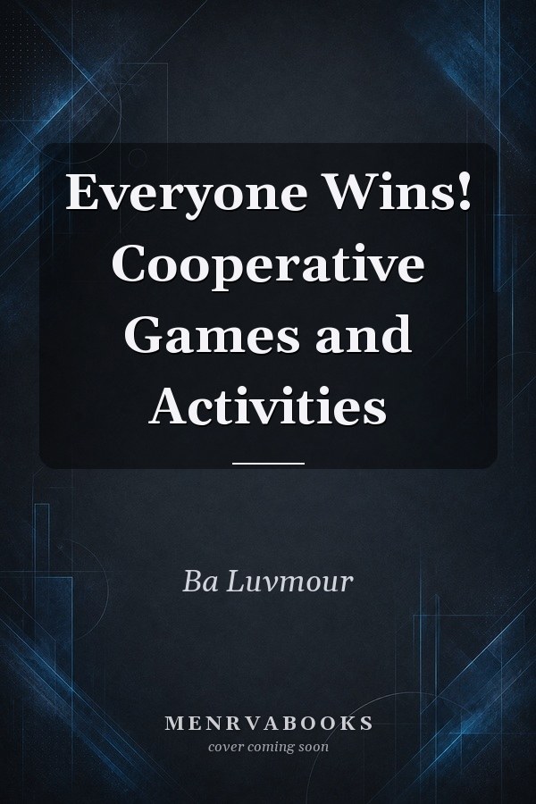 Everyone Wins! Cooperative Games and Activities