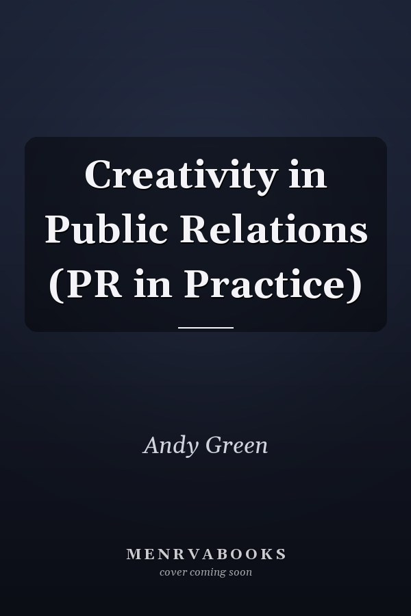 Creativity in Public Relations (PR in Practice)