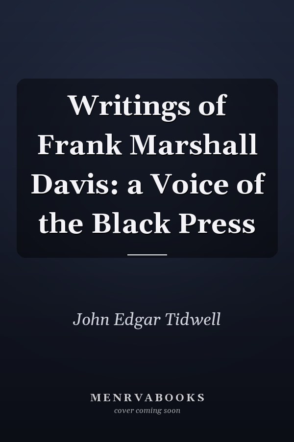 Writings of Frank Marshall Davis: a Voice of the Black Press