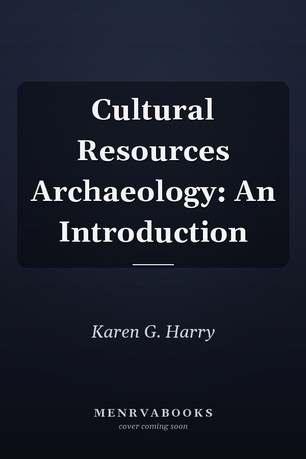 Cultural Resources Archaeology: An Introduction