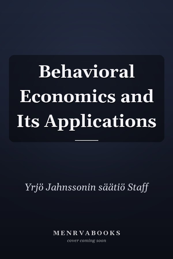 Behavioral Economics and Its Applications