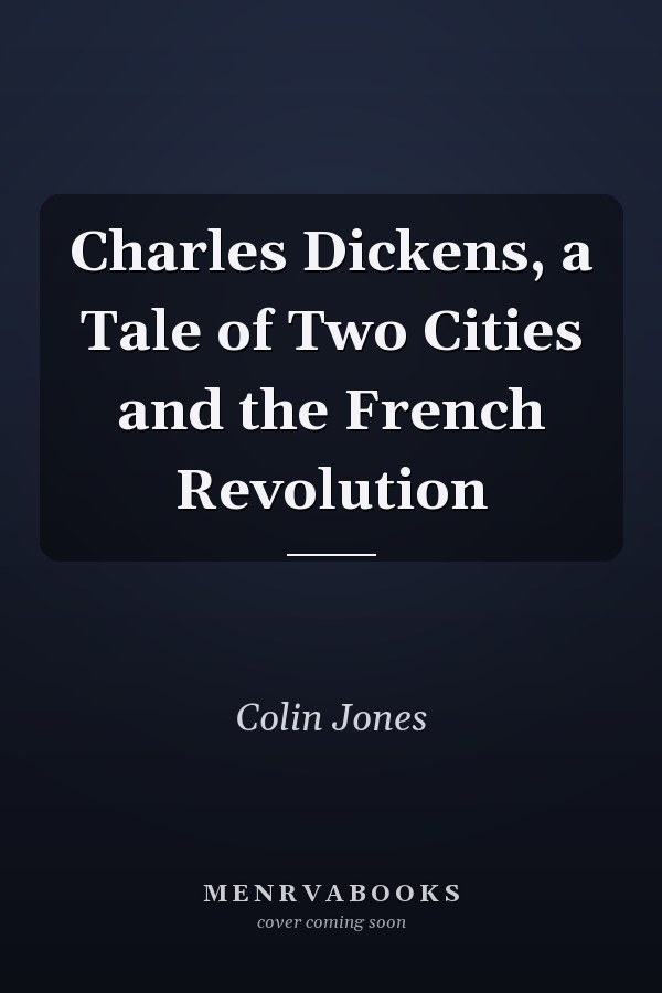 Charles Dickens, a Tale of Two Cities and the French Revolution