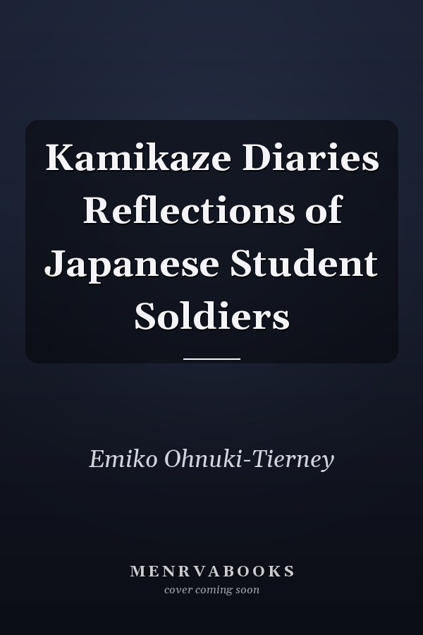 Kamikaze Diaries Reflections of Japanese Student Soldiers