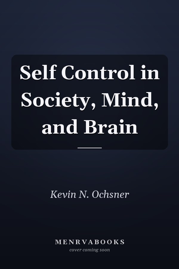 Self Control in Society, Mind, and Brain