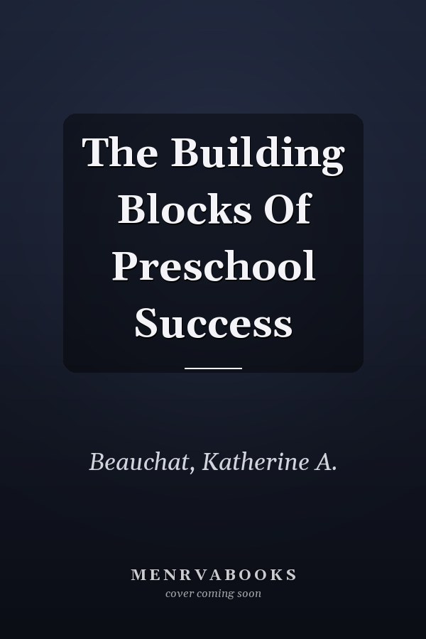 The Building Blocks Of Preschool Success