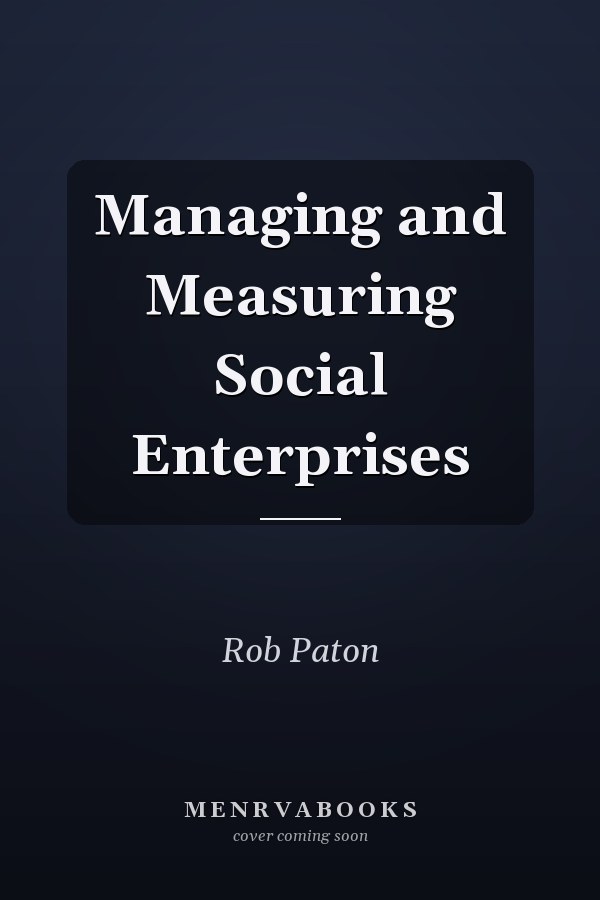 Managing and Measuring Social Enterprises