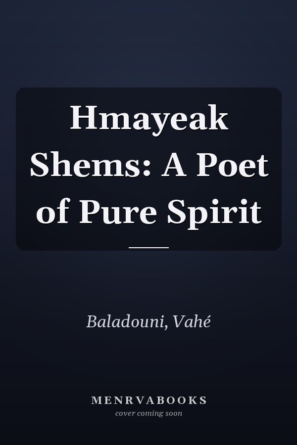 Hmayeak Shems: A Poet of Pure Spirit