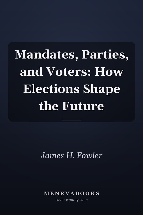 Mandates, Parties, and Voters: How Elections Shape the Future