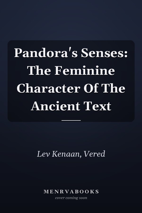 Pandora's Senses: The Feminine Character Of The Ancient Text