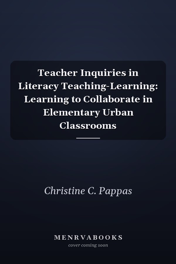 Teacher Inquiries in Literacy Teaching-Learning: Learning to Collaborate in Elementary Urban Classrooms